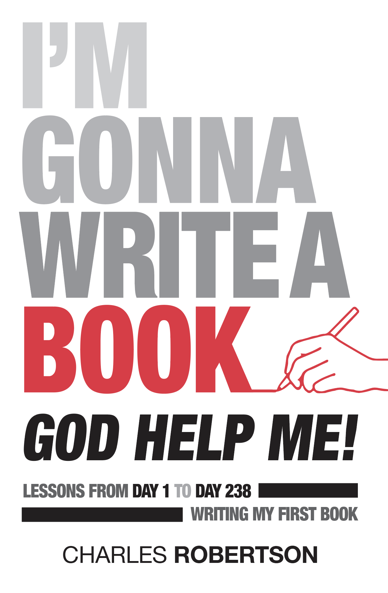 Text-based cover with bold message about writing a book and seeking help, includes a hand drawing a book, author name Charles Robertson.