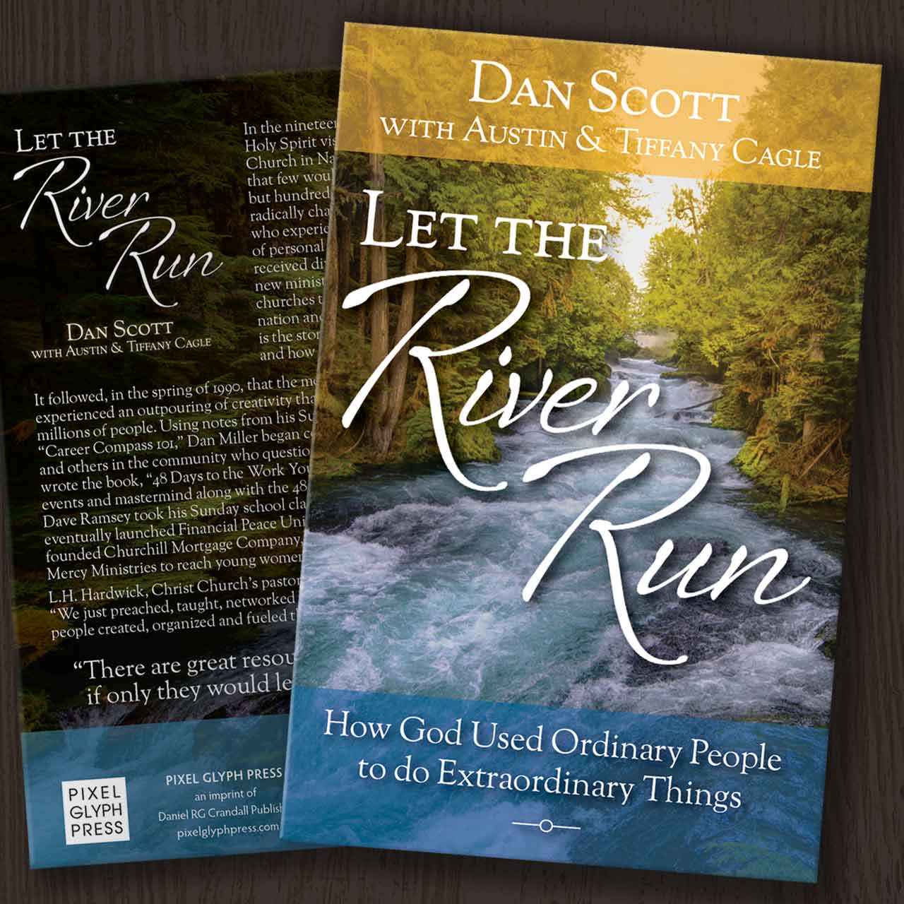 Book cover titled 'Let the River Run' with a river and trees, authors Dan Scott, Austin, and Tiffany Cagle, subtitle about God and extraordinary things.