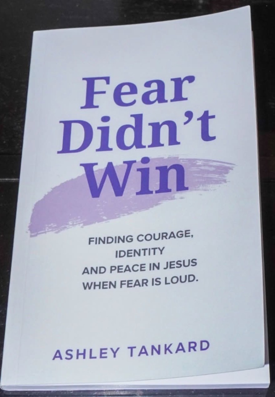 Book cover titled 'Fear Didn't Win' with subtitle about courage, identity, peace in Jesus, and overcoming fear, authored by Ashley Tankard.